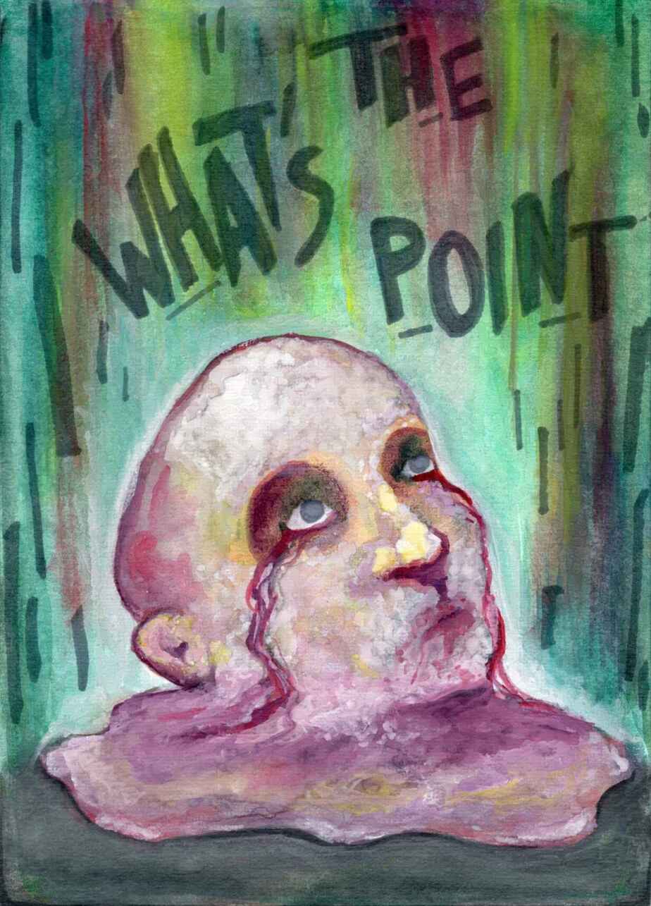 Peinture d’une tête humaine en train de fondre. Il y a des traînées de couleurs derrière elle et la phrase “What’s the point” est inscrite au marqueur