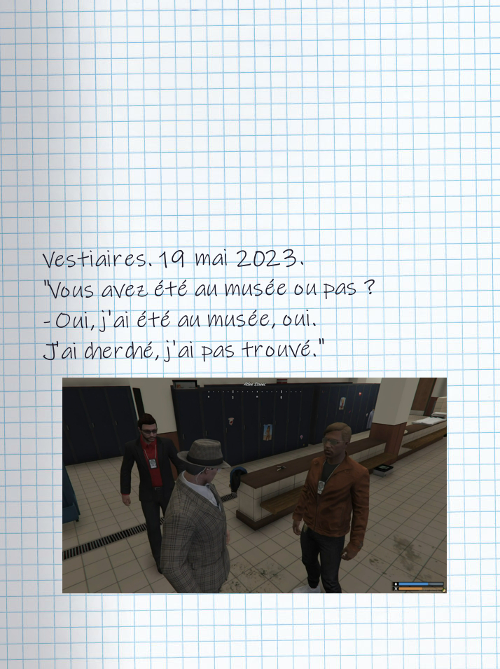 Texte tapuscrit au-dessus d'une capture d'écran d'Ernest parlant avec Jonas : Vestiaires. 19 mai 2023. «Vous avez été au musée ou pas ? - Oui, j'ai été au musée, oui. J'ai cherché, j'ai pas trouvé.»